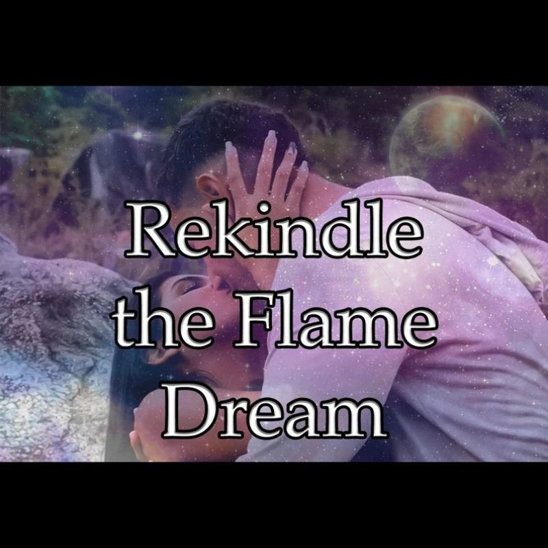 Rekindle the Flame Dream