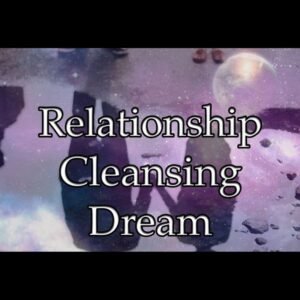 Relationship Cleansing Dream