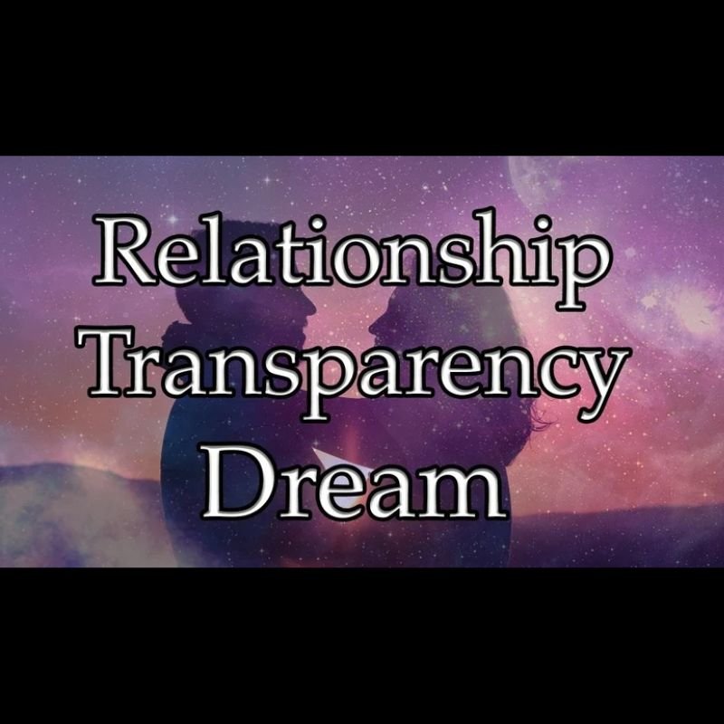 Relationship Transparency Dream