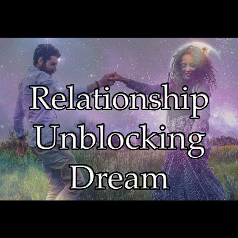 Relationship Unblocking Dream