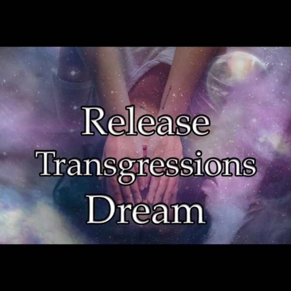 Release Transgressions Dream