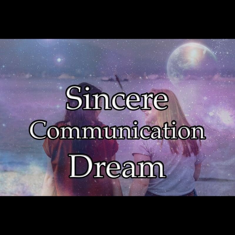 Sincere Communication Dream