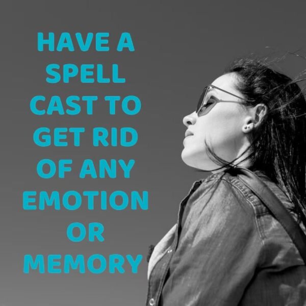 Spell Cast To Get Rid Of Any Emotion OR Memory