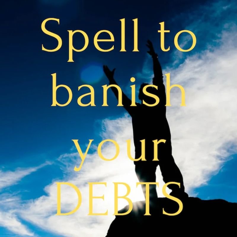 Spell To Banish Your Debts