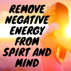 Spell To Remove And Cleanse Any Negative Energy