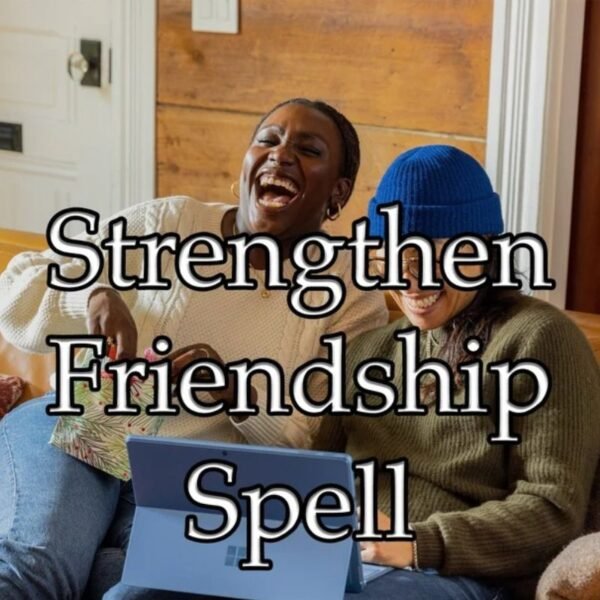 Strengthen Friendship Spell