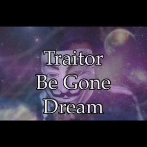 Traitor Be Gone Dream