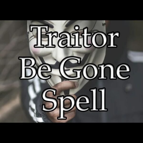 Traitor Be Gone Spell