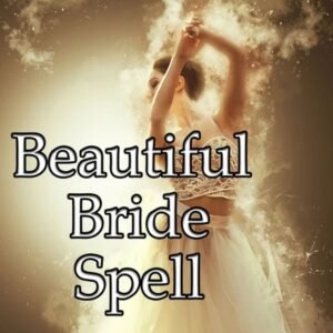 Beautiful Bride Spell
