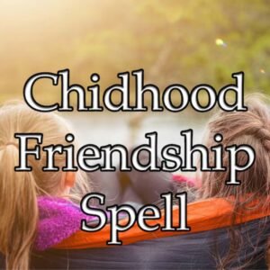 Childhood Friendship Spell