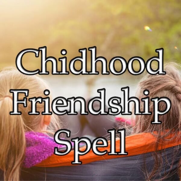 Childhood Friendship Spell