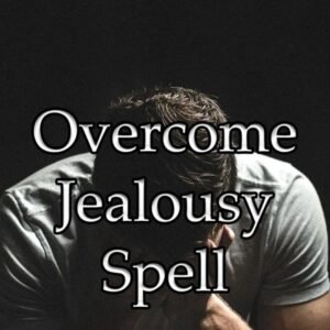 Overcome Jealousy Spell