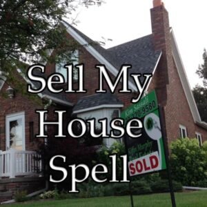 Sell My House Spell