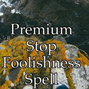 Stop Foolishness Spell