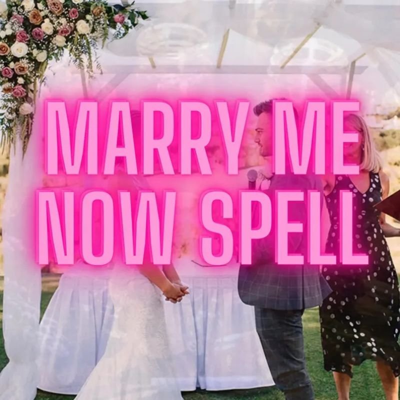 Marry Me Now Spell