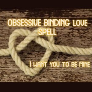 Obsessive Binding Love Spell