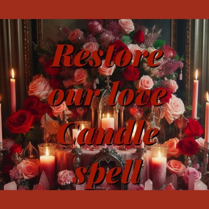 Restore Our Love Candle Spell